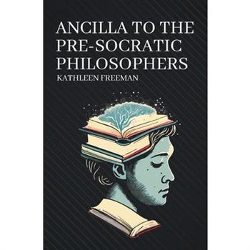 Ancilla to the Pre-Socratic Philosophers
