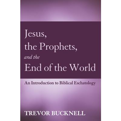 Jesus, the Prophets, and the End of the World