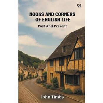 Nooks And Corners Of English Life Past And Present