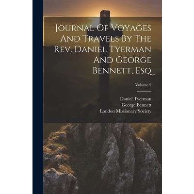 Journal Of Voyages And Travels By The Rev. Daniel Tyerman And George Bennett, Esq; Volume 2