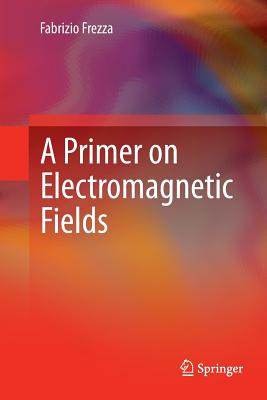 A Primer on Electromagnetic Fields
