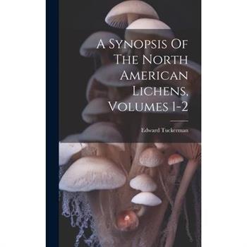 A Synopsis Of The North American Lichens, Volumes 1-2