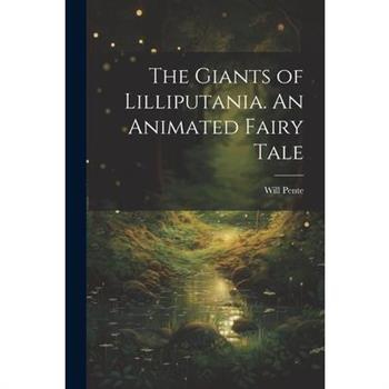 The Giants of Lilliputania. An Animated Fairy Tale