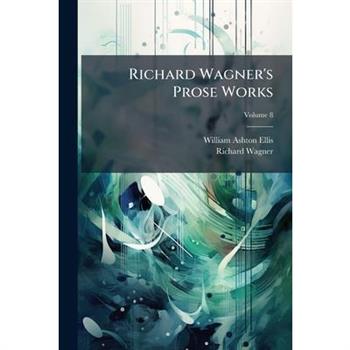 Richard Wagner's Prose Works