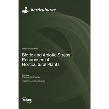 Biotic and Abiotic Stress Responses of Horticultural Plants