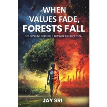 When Values Fade, Forests Fall.