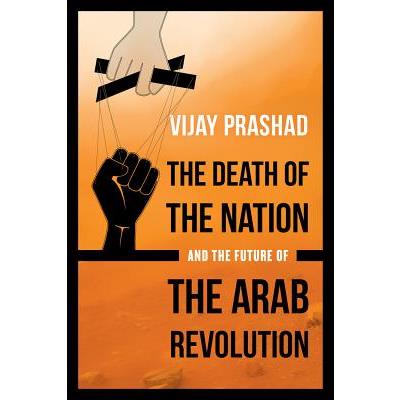 The Death of the Nation and the Future of the Arab Revolution