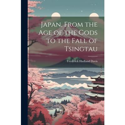 Japan, From the Age of the Gods to the Fall of Tsingtau