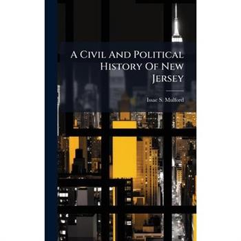 A Civil And Political History Of New Jersey