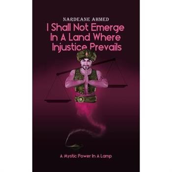 I Shall Not Emerge In A Land Where Injustice Prevails