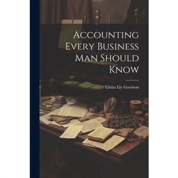 Accounting Every Business Man Should Know