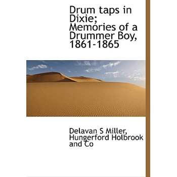 Drum Taps in Dixie; Memories of a Drummer Boy, 1861-1865