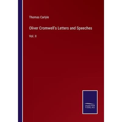 Oliver Cromwell’s Letters and Speeches