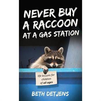 Never Buy a Raccoon at a Gas Station