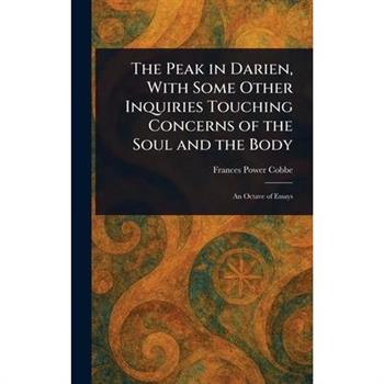 The Peak in Darien, With Some Other Inquiries Touching Concerns of the Soul and the Body