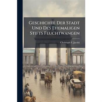 Geschichte Der Stadt Und Des Ehemaligen Stifts Feuchtwangen