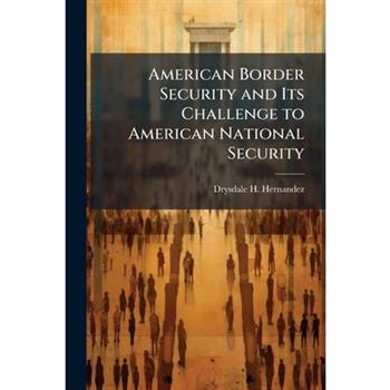 American Border Security and Its Challenge to American National Security