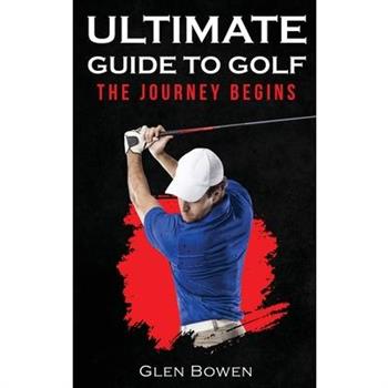 Ultimate Guide to Golf