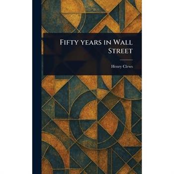 Fifty Years in Wall Street Fifty Years in Wall Street
