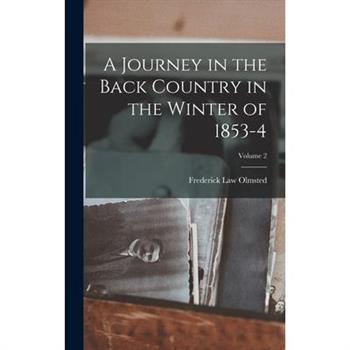 A Journey in the Back Country in the Winter of 1853-4; Volume 2