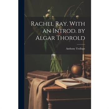 Rachel Ray. With an Introd. by Algar Thorold