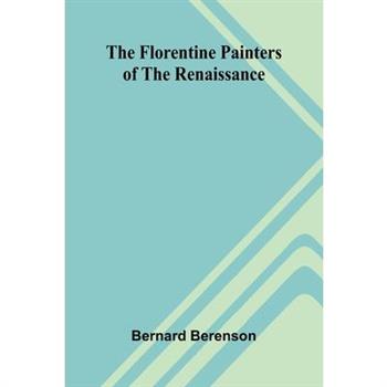 The Florentine Painters of the Renaissance