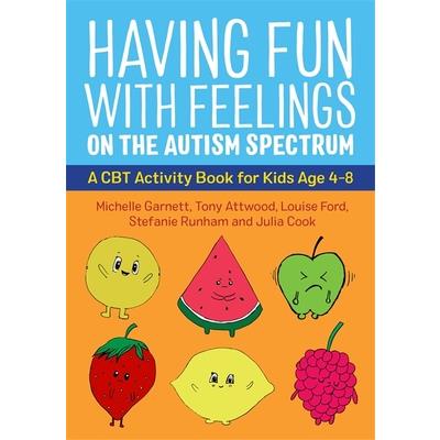 Having Fun with Feelings on the Autism SpectrumA CBT Activity Book for Kids Age 4-8