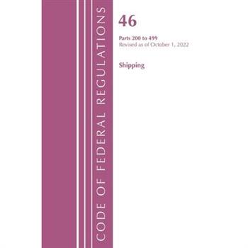 Code of Federal Regulations, Title 46 Shipping 200-499, Revised as of October 1, 2022