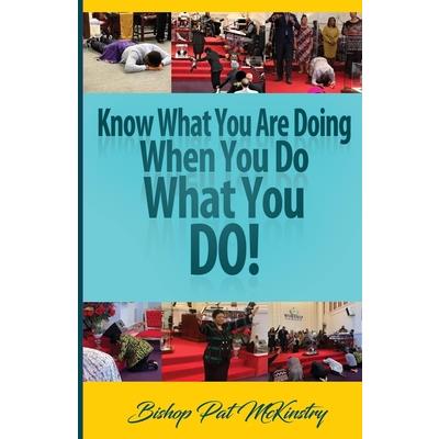 Know What You Are Doing When You Do What You Do