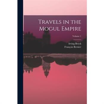 Travels in the Mogul Empire; Volume 1