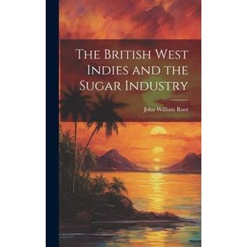 The British West Indies and the Sugar Industry