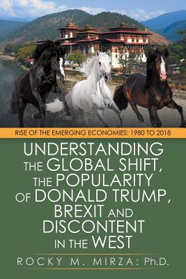 Understanding the Global Shift, the Popularity of Donald Trump, Brexit and Discontent in t
