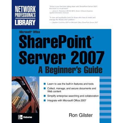 Microsoft(r) Office Sharepoint(r) Server 2007: A Beginner’s Guide