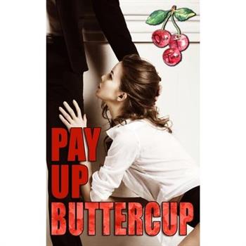 Pay Up Buttercup