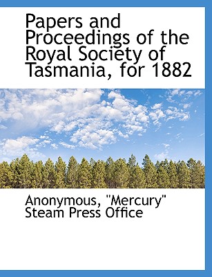 Papers and Proceedings of the Royal Society of Tasmania, for 1882