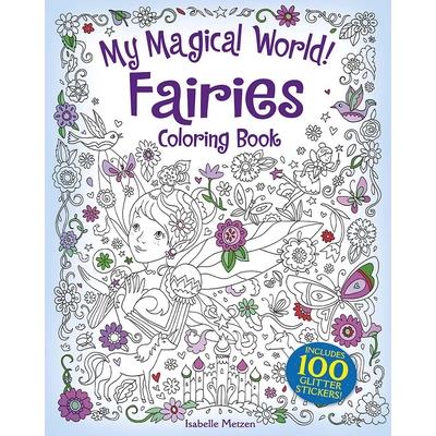 My Magical World! Fairies Coloring BookIncludes 100 Glitter Stickers!
