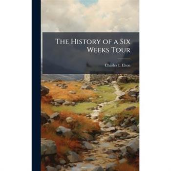 The History of a Six Weeks Tour