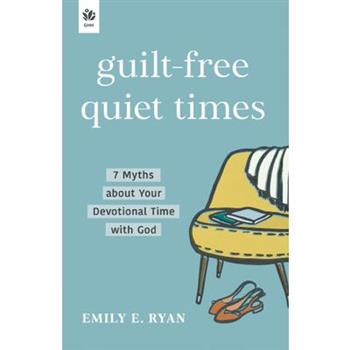 Guilt-Free Quiet Times Guilt-Free Quiet Times
