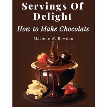 Servings Of Delight - How to Make Chocolate