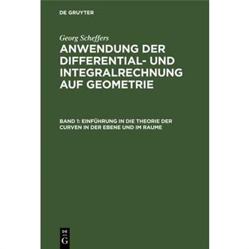 Einf羹hrung in Die Theorie Der Curven in Der Ebene Und Im Raume
