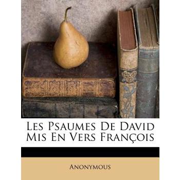 Les Psaumes de David MIS En Vers Fran癟ois