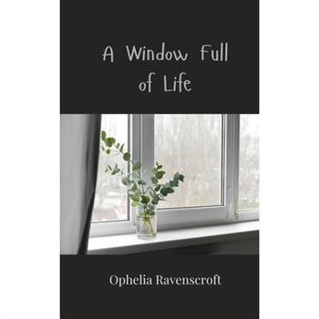 A Window Full of Life