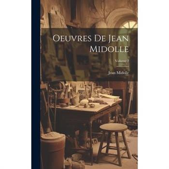 Oeuvres De Jean Midolle; Volume 2
