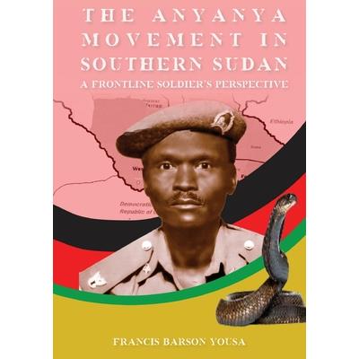 T H E A N Y A N Y A M O V E M E N T I N Southern Sudan