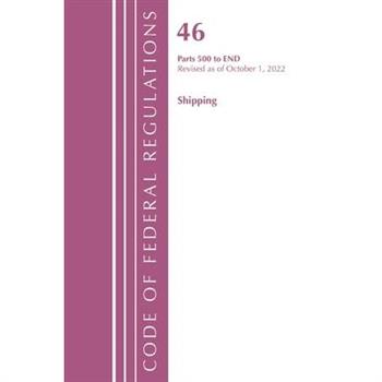 Code of Federal Regulations, Title 46 Shipping 500-End, Revised as of October 1, 2022