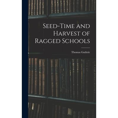 Seed-Time and Harvest of Ragged Schools