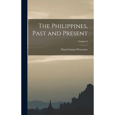 The Philippines, Past and Present; Volume 2