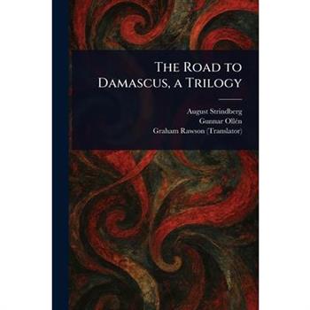 The Road to Damascus, a Trilogy