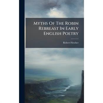 Myths Of The Robin Rebreast In Early English Poetry