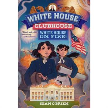 White House on Fire! (White House Clubhouse #2) White House on Fire! (White House Clubhouse #2)